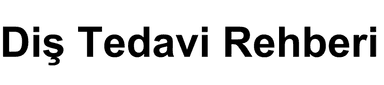 Diş Tedavi Rehberi
